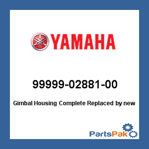 Yamaha 99999-02881-00 Gimbal Housing Complete; New # 6U0-4583A-09-EK
