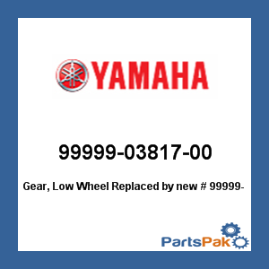Yamaha 99999-03817-00 Gear, Low Wheel; New # 99999-03860-00