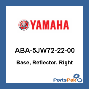 Yamaha ABA-5JW72-22-00 Base, Reflector, Right; ABA5JW722200