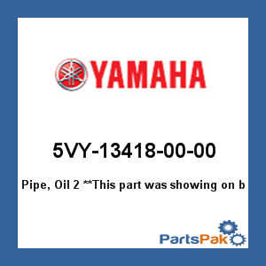 Yamaha 5VY-13418-00-00 Pipe, Oil 2; New # 5VY-13418-11-00