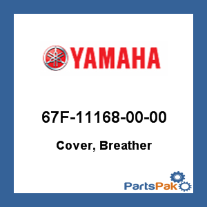 Yamaha 67F-11168-00-00 Cover, Breather; 67F111680000