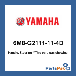Yamaha 6M8-G2111-11-4D Handle, Steering; New # 6G1-42111-12-8D