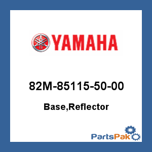 Yamaha 82M-85115-50-00 Base, Reflector; 82M851155000