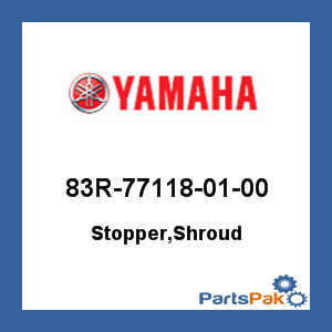 Yamaha 83R-77118-01-00 Stopper, Shroud; 83R771180100