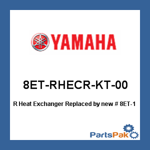 Yamaha 8ET-RHECR-KT-00 R Heat Exchanger; New # 8ET-124A0-00-00