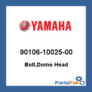 Yamaha 90106-10025-00 Bolt, Dome Head; 901061002500