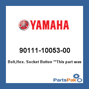 Yamaha 90111-10053-00 Bolt, Hex Socket Button; 901111005300