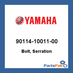 Yamaha 90114-10011-00 Bolt, Serration; 901141001100