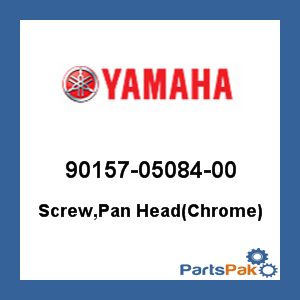 Yamaha 90157-05084-00 Screw, Pan Head(Chrome); 901570508400