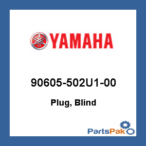 Yamaha 90605-502U1-00 Plug, Blind; 90605502U100