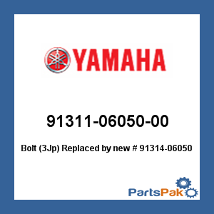 Yamaha 91311-06050-00 Bolt (3Jp); New # 91314-06050-00