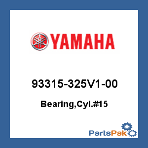 Yamaha 93315-325V1-00 Bearing, Cylinder #15; 93315325V100