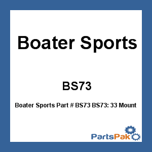 Boater Sports BS73; BS73: 33 Mount Kit