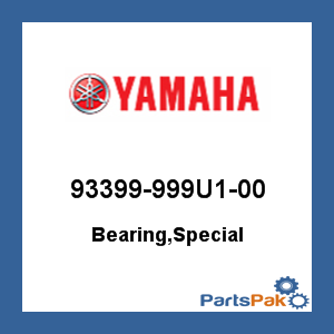 Yamaha 93399-999U1-00 Bearing, Special; 93399999U100