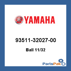 Yamaha 93511-32027-00 Ball 11/32; 935113202700