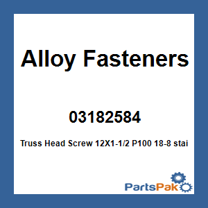 Alloy Fasteners 03182584; Truss Head Screw 12X1-1/2 P100
