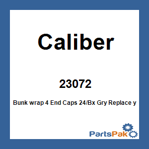 Caliber 23072; Bunk wrap 4 End Caps 24/Bx Gry