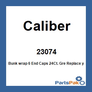 Caliber 23074; Bunk wrap 6 End Caps 24Ct. Gre