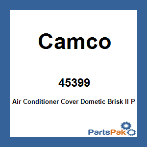 Camco 45399; Air Conditioner Cover Dometic Brisk II Polar White