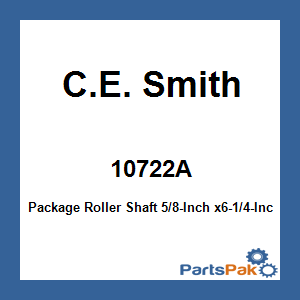 C.E. Smith 10722A; Package Roller Shaft 5/8-Inch x6-1/4-Inch For Boat Trailer