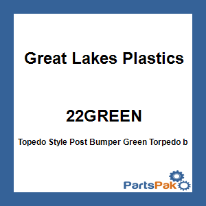 Great Lakes Plastics 22GREEN; Topedo Style Post Bumper Green