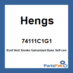 Hengs 74111C1G1; Roof Vent Smoke Galvanized Base