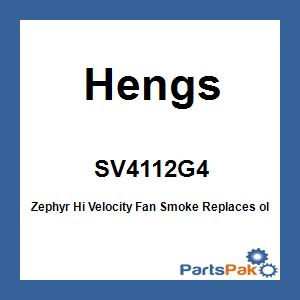 Hengs SV4112G4; Zephyr Hi Velocity Fan Smoke