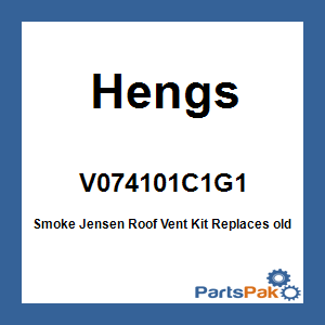 Hengs V074101C1G1; Smoke Jensen Roof Vent Kit