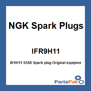NGK Spark Plugs IFR9H11; Ifr9H11 6588 Spark plug