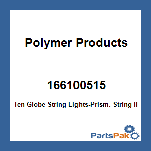Polymer Products 166100515; Ten Globe String Lights-Prism.
