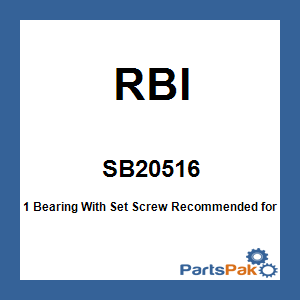 RBI SB20516; 1 Bearing With Set Screw
