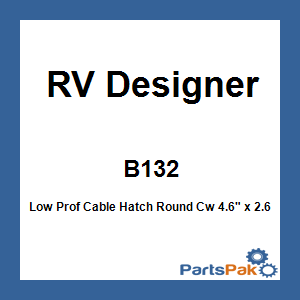 RV Designer B132; Low Prof Cable Hatch Round Cw