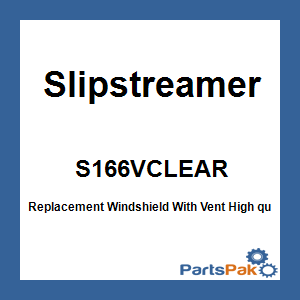 SlipStreamer S166VCLEAR; Replacement Windshield With Vent