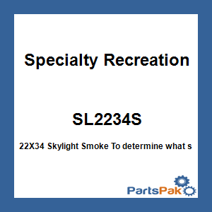 Specialty Recreation SL2234S; 22X34 Skylight Smoke