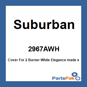 Suburban 2967AWH; Cover For 2 Burner White
