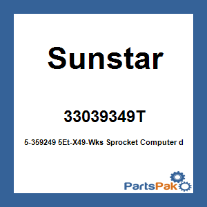 Sunstar 33039349T; 5-359249 5Et-X49-Wks Sprocket