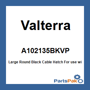 Valterra A102135BKVP; Large Round Black Cable Hatch