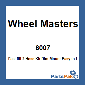 Wheel Masters 8007; Fast fill 2 Hose Kit Rim Mount