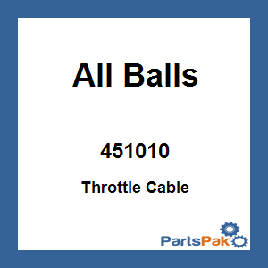 All Balls 451010; Throttle Cable