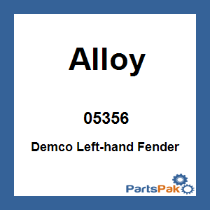 Alloy 05356; Demco Left-hand Fender
