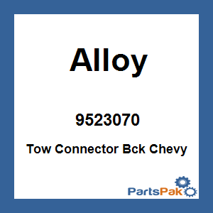 Alloy 9523070; Tow Connector Bck Chevy