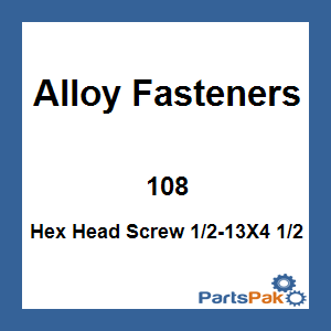 Alloy Fasteners 108; Hex Head Screw 1/2-13X4 1/2