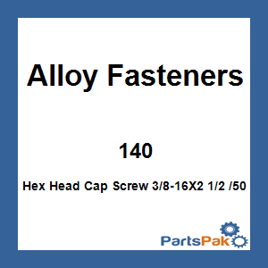 Alloy Fasteners 140; Hex Head Cap Screw 3/8-16X2 1/2 /50