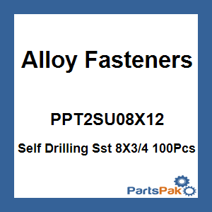 Alloy Fasteners PPT2SU08X12; Self Drilling Sst 8X3/4 100Pcs