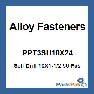 Alloy Fasteners PPT3SU10X24; Self Drill 10X1-1/2 50 Pcs