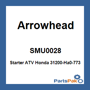 Arrowhead SMU0028; Starter ATV Fits Honda 31200-Ha0-773