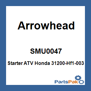 Arrowhead SMU0047; Starter ATV Fits Honda 31200-Hf1-003