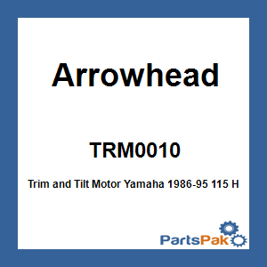 Arrowhead TRM0010; Trim and Tilt Motor Yamaha 1986-95 115 HP-200 HP