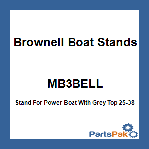 Brownell Boat Stands MB3BELL; Stand For Power Boat With Grey Top 25-38 inch