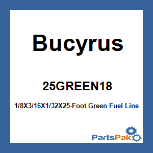 Bucyrus 25GREEN18; 1/8X3/16X1/32X25-Foot Green Fuel Line